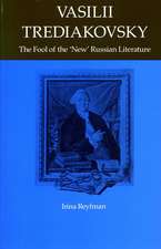 Vasilii Trediakovsky: The Fool of the “New” Russian Literature