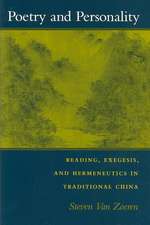 Poetry and Personality: Reading, Exegesis, and Hermeneutics in Traditional China