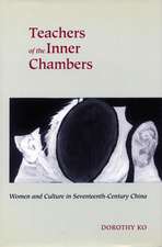 Teachers of the Inner Chambers: Women and Culture in Seventeenth-Century China