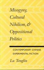 Misogyny, Cultural Nihilism, and Oppositional Politics: Contemporary Chinese Experimental Fiction