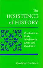 The Insistence of History: Revolution in Burke, Wordworth, Keats, and Baudelaire