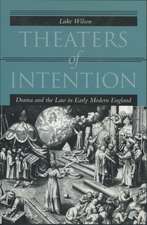 Theaters of Intention: Drama and the Law in Early Modern England 