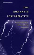 The Romantic Performative: Language and Action in British and German Romanticism