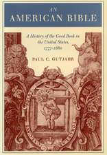 An American Bible: A History of the Good Book in the United States, 1777-1880