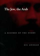 The Jew, the Arab: A History of the Enemy