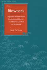 Blowback: Linguistic Nationalism, Institutional Decay, and Ethnic Conflict in Sri Lanka