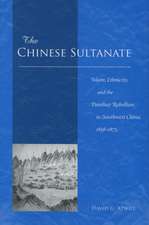 The Chinese Sultanate: Islam, Ethnicity, and the Panthay Rebellion in Southwest China, 1856-1873