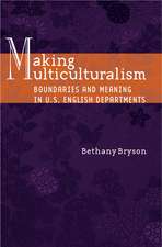 Making Multiculturalism: Boundaries and Meaning in U.S. English Departments