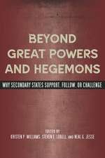 Beyond Great Powers and Hegemons: Why Secondary States Support, Follow, or Challenge