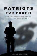 Patriots for Profit: Contractors and the Military in U.S. National Security