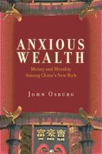 Anxious Wealth: Money and Morality Among China's New Rich