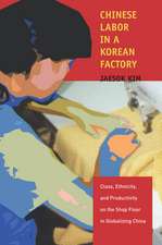 Chinese Labor in a Korean Factory: Class, Ethnicity, and Productivity on the Shop Floor in Globalizing China