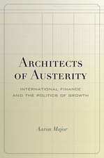 Architects of Austerity: International Finance and the Politics of Growth