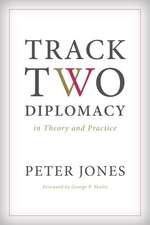 Track Two Diplomacy in Theory and Practice