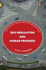 Self–Regulation and Human Progress – How Society Gains When We Govern Less