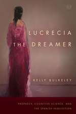 Lucrecia the Dreamer – Prophecy, Cognitive Science, and the Spanish Inquisition