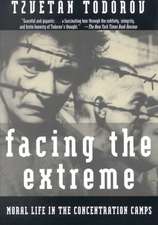 Facing the Extreme: Moral Life in the Concentration Camps