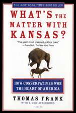 What's the Matter with Kansas?: How Conservatives Won the Heart of America