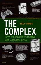 The Complex: How the Military Invades Our Everyday Lives