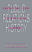 Public Relations History: From the 17th to the 20th Century: The Antecedents