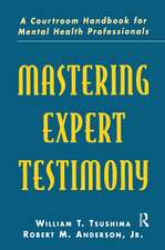 Mastering Expert Testimony: A Courtroom Handbook for Mental Health Professionals