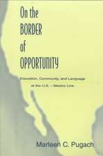 On the Border of Opportunity: Education, Community, and Language at the U.s.-mexico Line