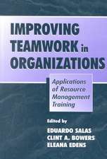 Improving Teamwork in Organizations: Applications of Resource Management Training