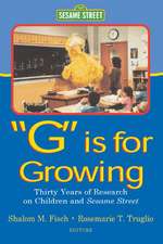 G Is for Growing: Thirty Years of Research on Children and Sesame Street