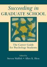 Succeeding in Graduate School: The Career Guide for Psychology Students