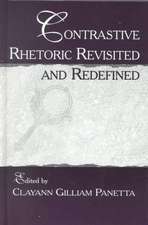 Contrastive Rhetoric Revisited and Redefined