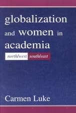 Globalization and Women in Academia: North/west-south/east