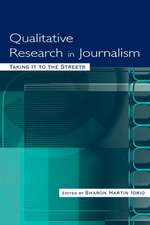 Qualitative Research in Journalism: Taking It to the Streets