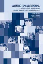 Assessing Expressive Learning: A Practical Guide for Teacher-directed Authentic Assessment in K-12 Visual Arts Education