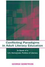 Conflicting Paradigms in Adult Literacy Education: In Quest of a U.S. Democratic Politics of Literacy