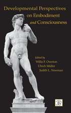 Developmental Perspectives on Embodiment and Consciousness