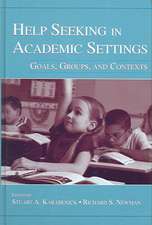 Help Seeking in Academic Settings: Goals, Groups, and Contexts