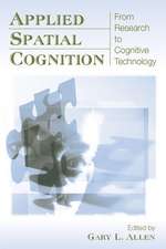 Applied Spatial Cognition: From Research to Cognitive Technology