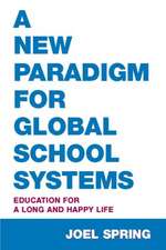 A New Paradigm for Global School Systems: Education for a Long and Happy Life