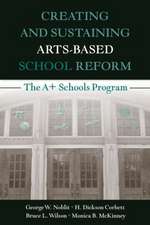 Creating and Sustaining Arts-Based School Reform: The A+ Schools Program