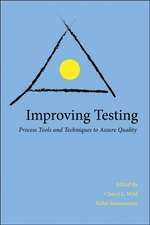 Improving Testing: Applying Process Tools and Techniques to Assure Quality