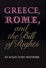 Greece, Rome, and the Bill of Rights