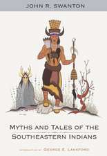 Myths and Tales of the Southeastern Indians: A Study in Civilized Poetry