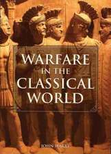 Warfare in the Classical World: An Illustrated Encyclopedia of Weapons, Warriors, and Warfare in the Ancient Civilizations of Greece and Rome