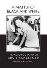 A Matter of Black and White: The Autobiography of ADA Lois Sipuel Fisher