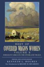 Best of Covered Wagon Women, Volume II: Emigrant Girls on the Overland Trails