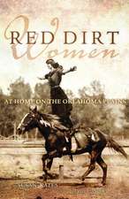 Red Dirt Women: At Home on the Oklahoma Plains