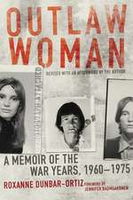 Outlaw Woman: A Memoir of the War Years, 1960-1975