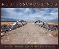 Route 66 Crossings: Historic Bridges of the Mother Road