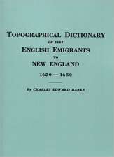 Topographical Dictionary of 2885 English Emigrants to New England, 1620-1650