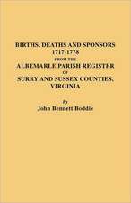 Births, Deaths and Sponsors, 1717-1778 from the Albemarle Parish Register of Surry and Sussex Counties, Virginia